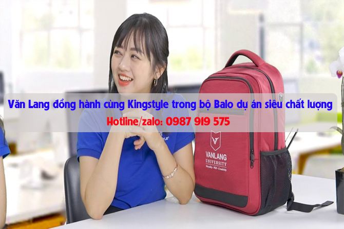 van-lang-dong-hanh-cung-kingstyle-trong-bo-balo-du-an-sieu-chat-luong