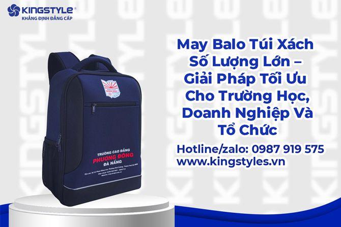 May Balo Túi Xách Số Lượng Lớn – Giải Pháp Tối Ưu Cho Trường Học, Doanh Nghiệp Và Tổ Chức