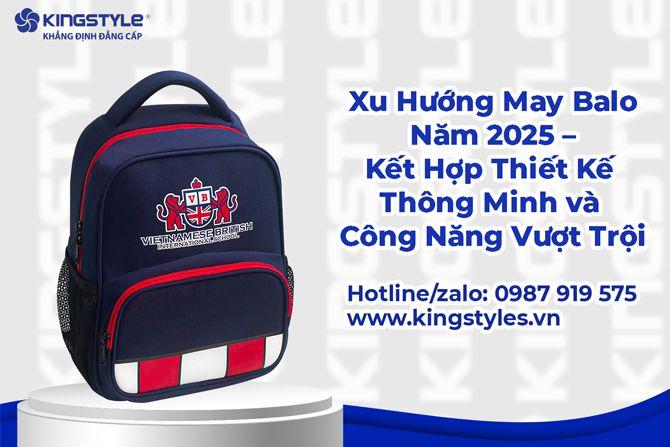 Xu Hướng May Balo Năm 2025 – Kết Hợp Thiết Kế Thông Minh và Công Năng Vượt Trội